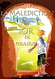 La Malédiction de l`Or de Toulouse (Les aventures de Dan Tournier t. 1) (French Edition) by Julie Hall, Anne Fioc