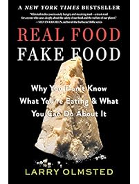 Real Food/Fake Food: Why You Don't Know What You're Eating and What You Can Do About It