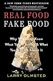 Real Food/Fake Food: Why You Don't Know What You're Eating and What You Can Do About It