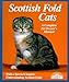Scottish Fold Cats: Everything About Acquisition, Care, Nutrition, Behavior, Health Care, and Breedi by 