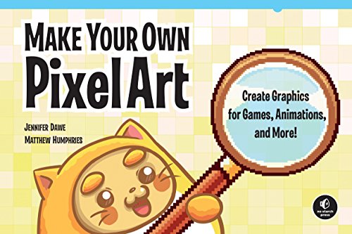 Make Your Own Pixel Art: Create Graphics for Games, Animations, and More! cover