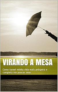 Livro Virando a mesa: Como tornei minha vida mais próspera, completa e feliz em poucos anos