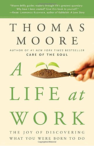 Download A Life at Work: The Joy of Discovering What You Were Born to Do Download A Life at Work: The Joy of Discovering What You Were Born to Do