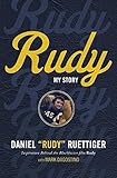 Rudy: My Story by Rudy Ruettiger, Mark Dagostino