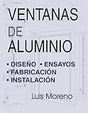Image de Ventanas de aluminio: Diseño, ensayos, fabricación e instalación (Spanish Edition)