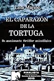 El caparazón de la tortuga (Finalista del Concurso de Autores Indies 2015) (Spanish Edition)