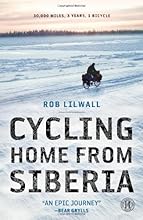 Cycling Home from Siberia: 30,000 miles, 3 years, 1 bicycle