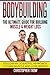 Bodybuilding: The Ultimate Guide For Building Muscle & Weight Loss: Follow my scientific approach to by Christopher Trow
