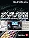 Audio Post Production for Television and Film, Third Edition: An introduction to technology and tech by