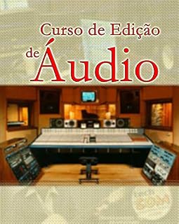 Livro Curso de Edição de Áudio: Edição de Áudio