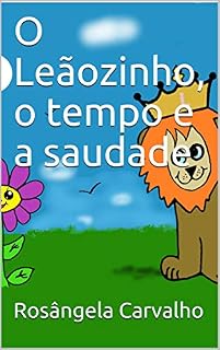 Livro O Leãozinho, o tempo e a saudade