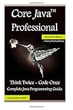 Core Java Professional :: Think Twice - Code Once, Complete Java Programming Guid by 