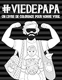 Vie de papa: Un livre de coloriage pour homme viril (French Edition) by Papeterie Bleu