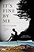It's Fine by Me: A Novel