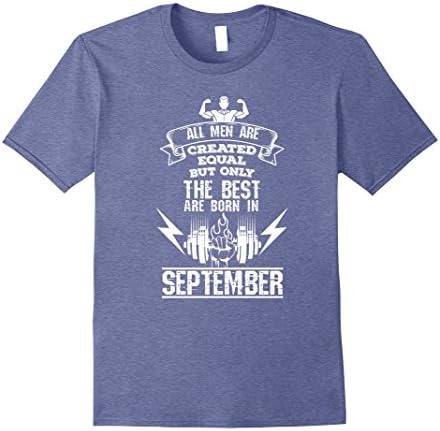 Mens All Men Created Equal But The Best Are Born In September Large Heather Blue