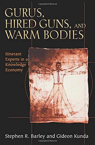 Gurus, Hired Guns, and Warm Bodies: Itinerant Experts in a Knowledge Economy