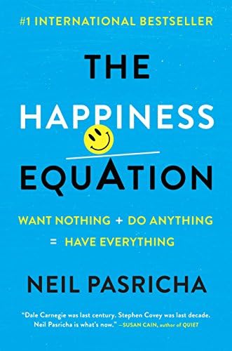 The Happiness Equation: Want Nothing + Do Anything = Have Everything Hardcover – 30 May 2016