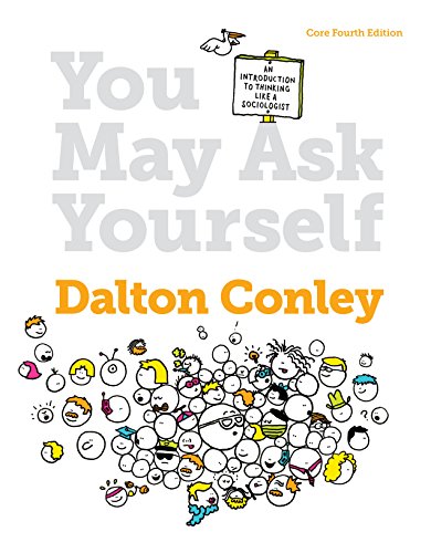 Download You May Ask Yourself: An Introduction to Thinking Like a Sociologist (Core Fourth Edition) Download You May Ask Yourself: An Introduction to Thinking Like a Sociologist (Core Fourth Edition)