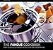 The Fondue Cookbook
