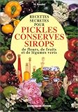 Image de Recettes secrètes pour pickles, conserves et sirops