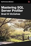 Mastering SQL Server Profiler