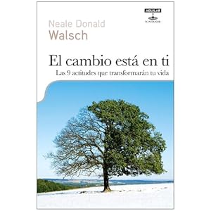 El cambio esta en ti: Las 9 actitudes que transformaran tu vida / When Everything Changes, Change Everything (Spanish Edition)