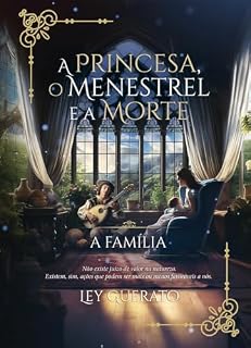 Livro A Princesa, o Menestrel e a Morte: A Família