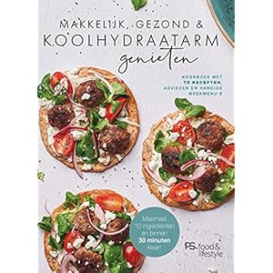 Makkelijk, gezond en koolydraatarm genieten: Kookboek met makkelijke recepten, adviezen en handige weekmenu’s