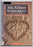 Silk Ribbon Embroidery: For Gifts and Garments (Milner Craft Series) by 