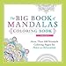 The Big Book of Mandalas Coloring Book, Volume 2: More Than 200 Mandala Coloring Pages for Peace and Relaxation