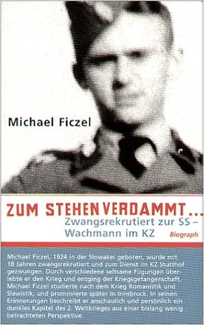 Zum Stehen Verdammt Zwangsrekrutiert Zum Ss Wachmann Im Kz Amazon De Ficzel Michael Bucher