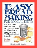Easy Breadmaking for Special Diets: Use Your Bread Machine, Food Processor, Mixer, or Tortilla Maker by 