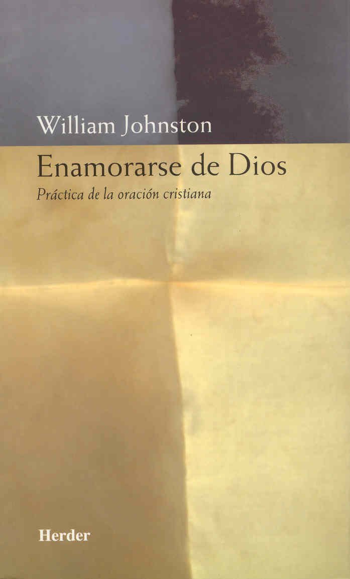 Enamorarse de Dios: Práctica de la oración cristiana (SIN COLECCION)