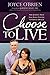 Choose to Live!: Our Journey from Late Stage Cancers to Vibrant Health by Joyce O'Brien