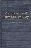 Congress and Foreign Policy, Robert A. Dahl, 0313237883