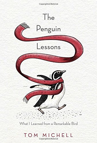 The Penguin Lessons: What I Learned from a Remarkable Bird by Tom Michell (2015-10-27)