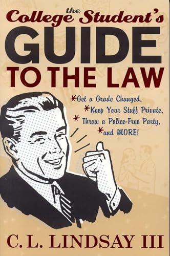 The College Student's Guide to the Law: Get a Grade Changed, Keep Your Stuff Private, Throw a Police-Free Party, and More! at Amazon