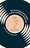 Life of a Song: The fascinating stories behind 50 of the world's best-loved songs by Jan Dalley