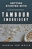 Getting started with Tambour Embroidery (Haute Couture Embroidery Series) Getting started with Tambour Embroidery (Haute Couture Embroidery Series)