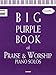 The Big Purple Book of Praise & Worship Piano Solos, Volume 2