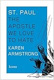 St. Paul: The Apostle We Love to Hate (Icons)