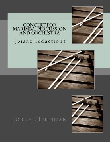 Concert for Marimba, Percussion and Orchestra: (piano reduction) Concert for Marimba, Percussion and Orchestra: (piano reduction)