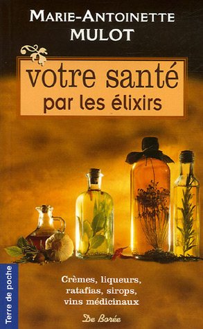 Votre santé par les élixirs