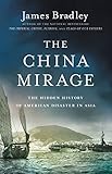 The China Mirage: The Hidden History of  American Disaster in Asia
