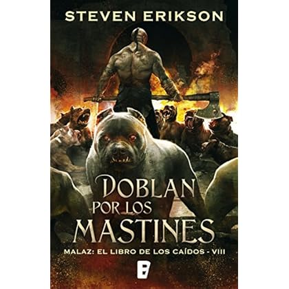 Doblan por los mastines (Malaz: El Libro de los Caídos 8): Malaz: El libro de los Caídos - VIII Doblan por los mastines (Malaz: El Libro de los Caídos 8): Malaz: El libro de los Caídos - VIII