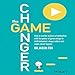 The Game Changer: How to Use the Science of Motivation with the Power of Game Design to Shift Behaviour, Shape Culture, and Make Clever Happen