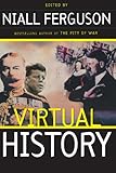 Virtual History: Alternatives And Counterfactuals