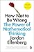 How Not to Be Wrong: The Power of Mathematical Thinking - Book by Jordan Ellenberg