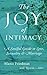 The Joy of Intimacy: A Soulful Guide to Love, Sexuality, and Marriage