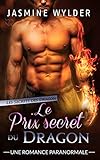 Le Prix secret du Dragon: Une Romance Paranormale (Les Secrets des Dragons t. 3) (French Edition) by Jasmine Wylder